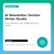 AI Newsletter Section Writer Studio