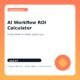 AI Workflow ROI Calculator