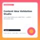 Content Idea Validation Studio