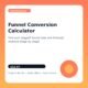 Funnel Conversion Calculator